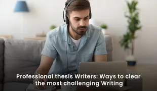 Professional thesis Writers: Ways to clear the most challenging Writing